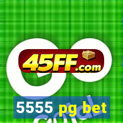 5555 pg bet